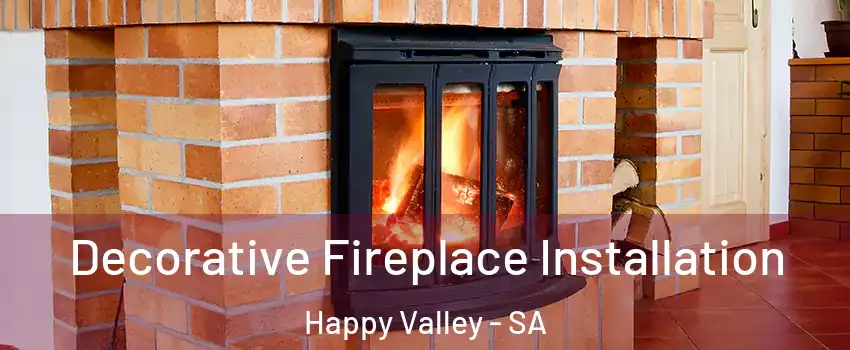 Decorative Fireplace Installation Happy Valley - SA