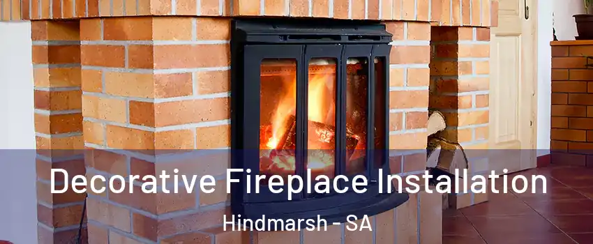 Decorative Fireplace Installation Hindmarsh - SA