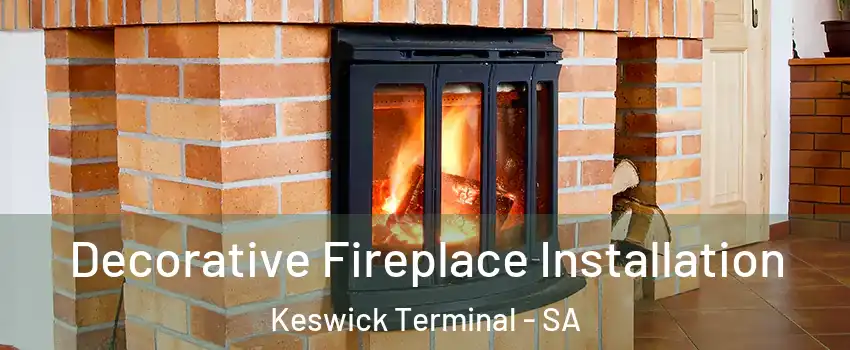  Decorative Fireplace Installation Keswick Terminal - SA