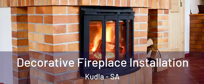  Decorative Fireplace Installation Kudla - SA