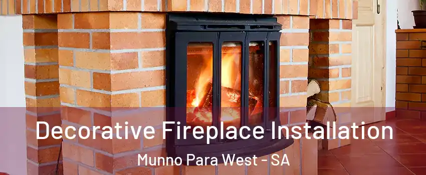  Decorative Fireplace Installation Munno Para West - SA