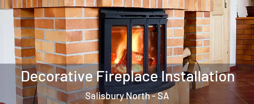  Decorative Fireplace Installation Salisbury North - SA