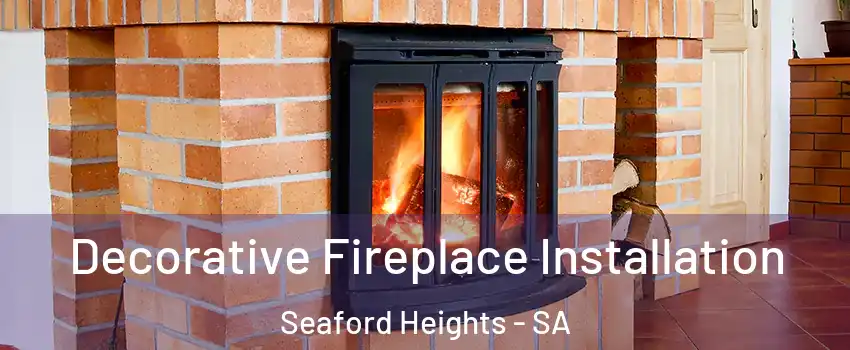  Decorative Fireplace Installation Seaford Heights - SA