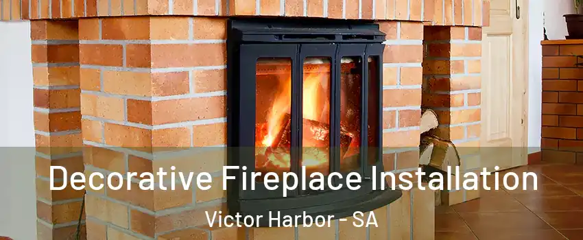  Decorative Fireplace Installation Victor Harbor - SA