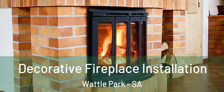  Decorative Fireplace Installation Wattle Park - SA