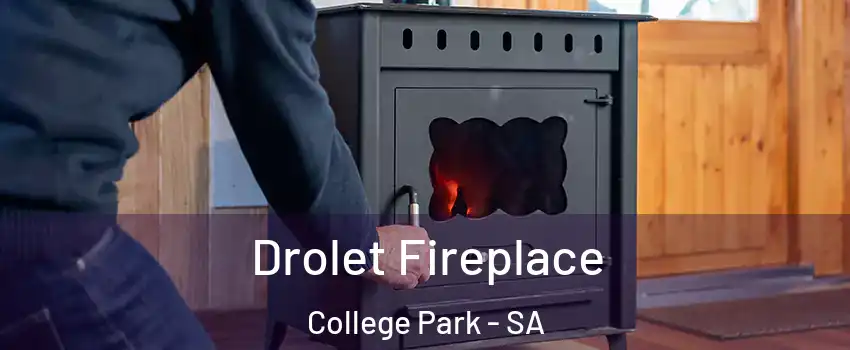 Drolet Fireplace College Park - SA