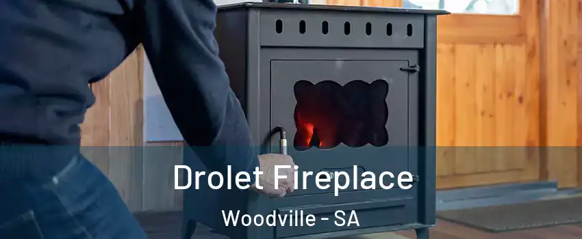 Drolet Fireplace Woodville - SA