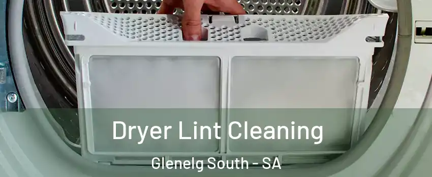 Dryer Lint Cleaning Glenelg South - SA