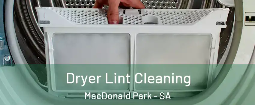  Dryer Lint Cleaning MacDonald Park - SA
