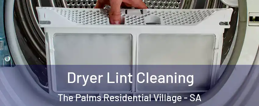  Dryer Lint Cleaning The Palms Residential Village - SA