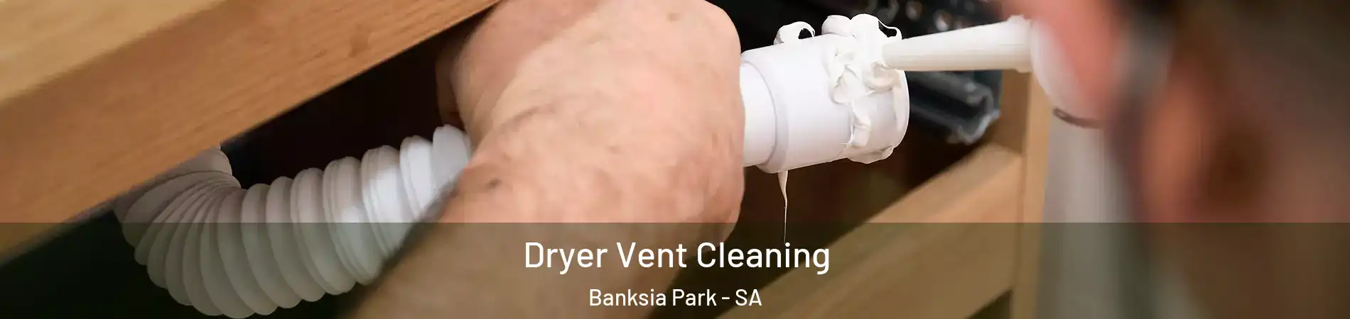 Dryer Vent Cleaning Banksia Park - SA