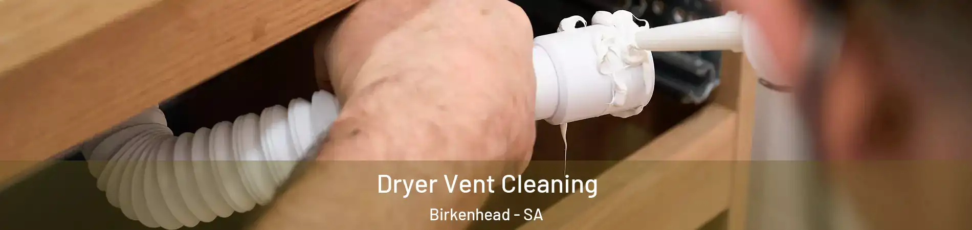 Dryer Vent Cleaning Birkenhead - SA