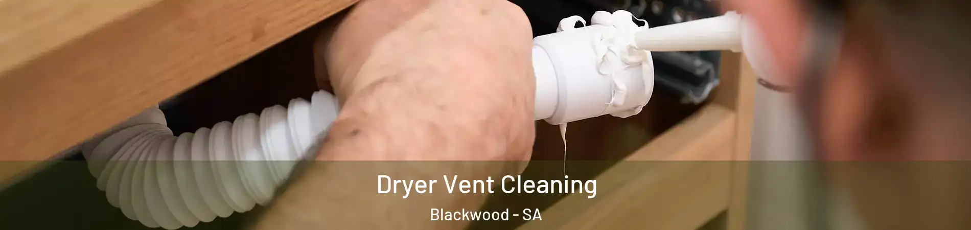 Dryer Vent Cleaning Blackwood - SA