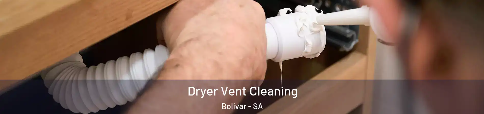 Dryer Vent Cleaning Bolivar - SA
