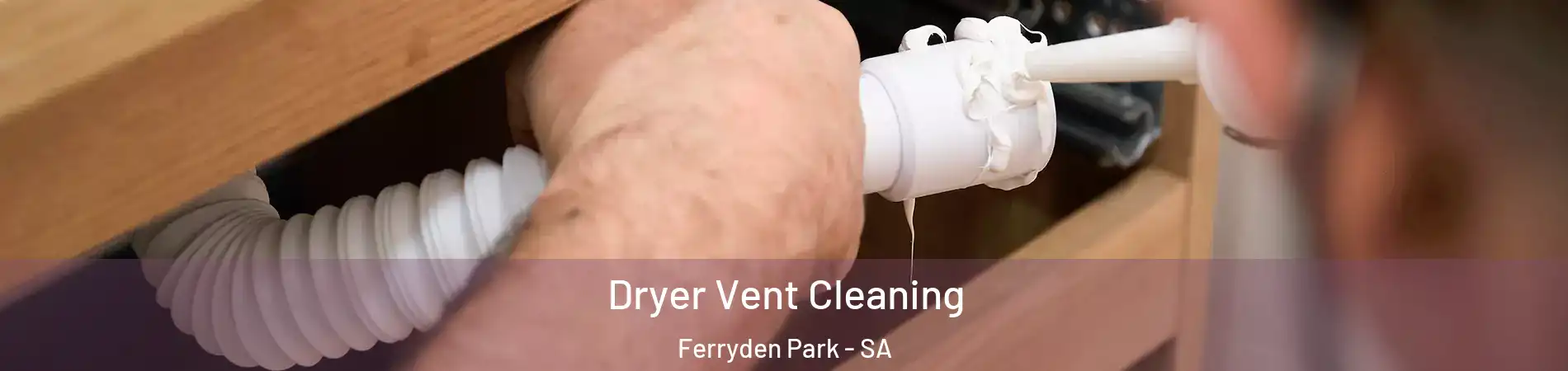 Dryer Vent Cleaning Ferryden Park - SA