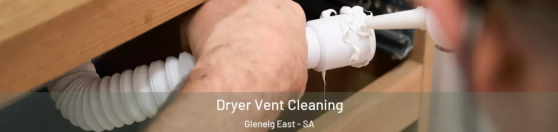 Dryer Vent Cleaning Glenelg East - SA