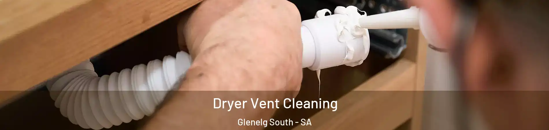 Dryer Vent Cleaning Glenelg South - SA