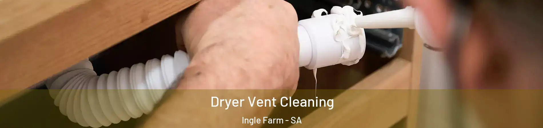  Dryer Vent Cleaning Ingle Farm - SA