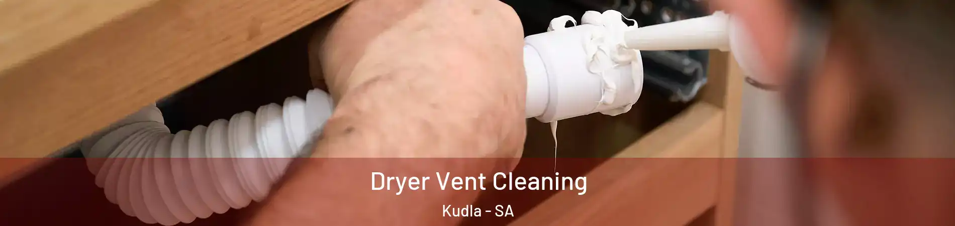  Dryer Vent Cleaning Kudla - SA