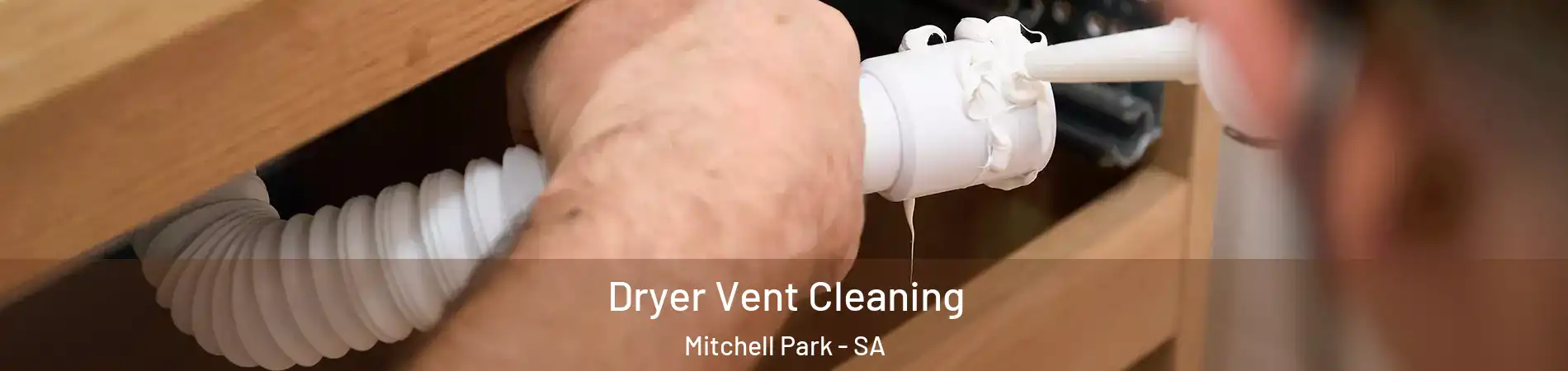  Dryer Vent Cleaning Mitchell Park - SA