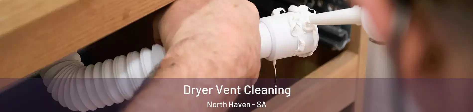  Dryer Vent Cleaning North Haven - SA