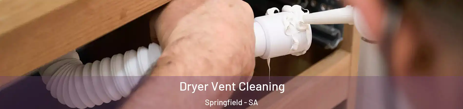  Dryer Vent Cleaning Springfield - SA