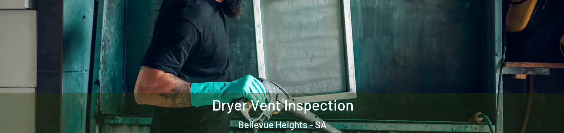 Dryer Vent Inspection Bellevue Heights - SA