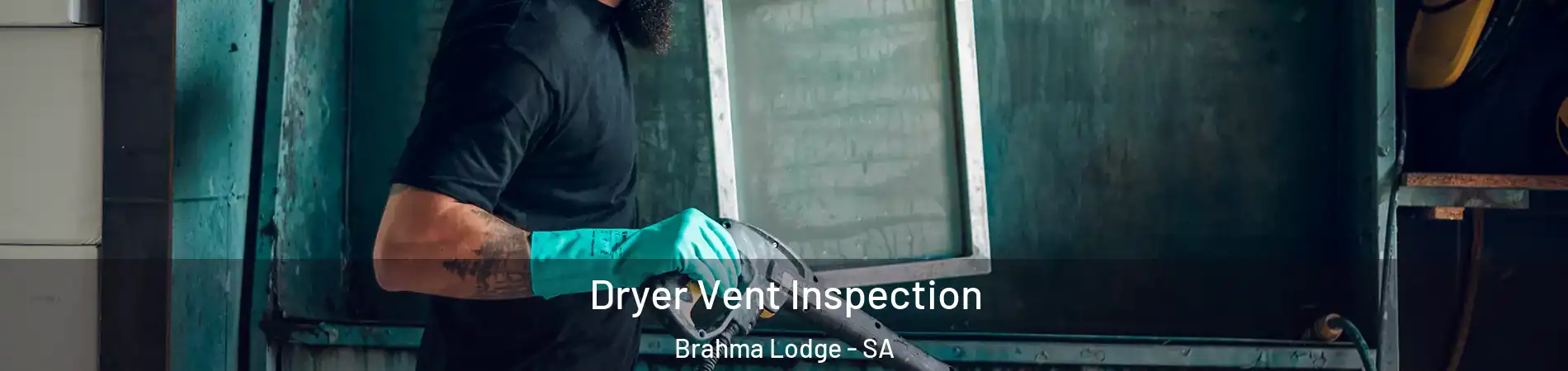 Dryer Vent Inspection Brahma Lodge - SA