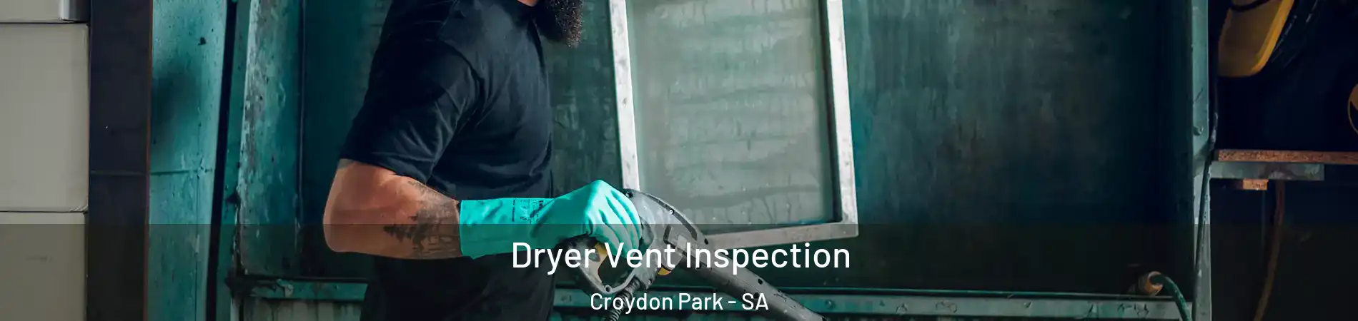  Dryer Vent Inspection Croydon Park - SA