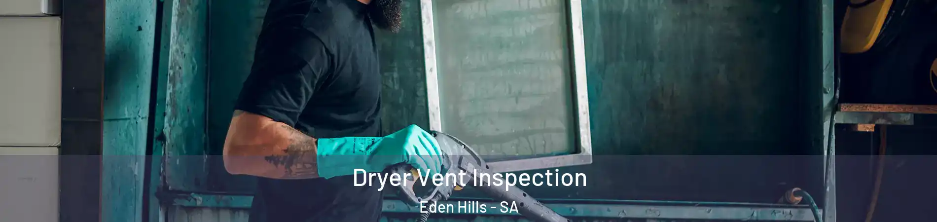 Dryer Vent Inspection Eden Hills - SA