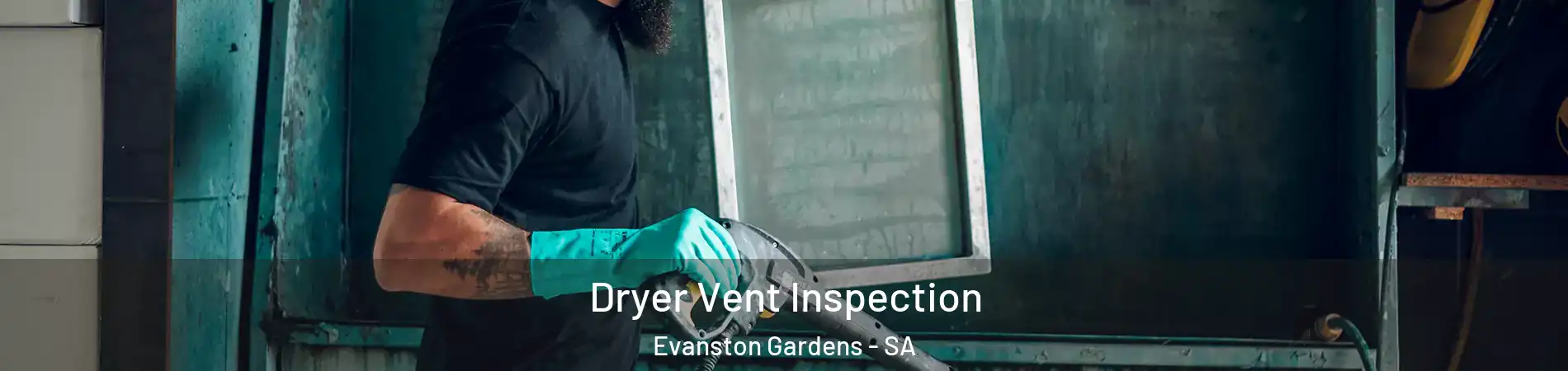 Dryer Vent Inspection Evanston Gardens - SA