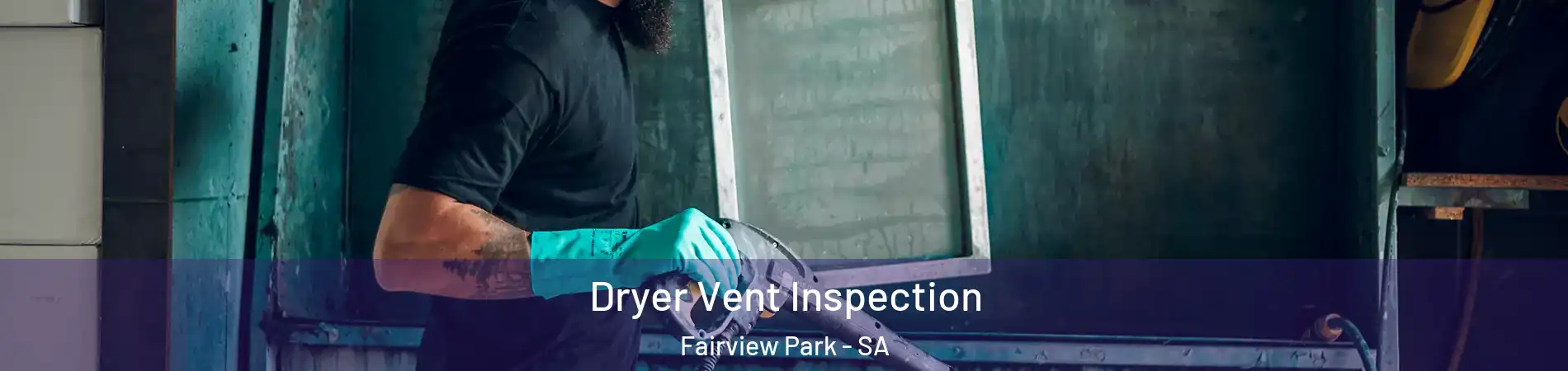 Dryer Vent Inspection Fairview Park - SA