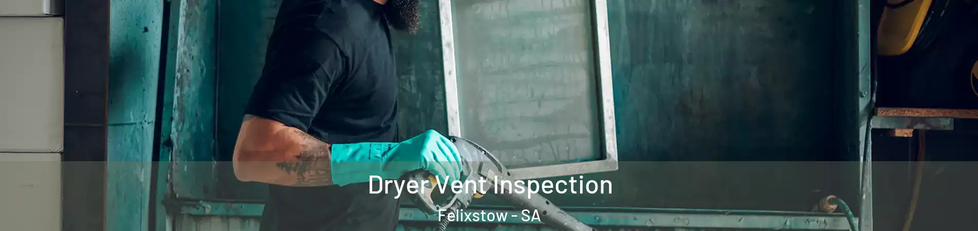 Dryer Vent Inspection Felixstow - SA