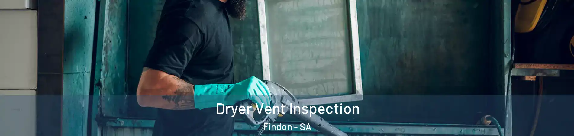 Dryer Vent Inspection Findon - SA