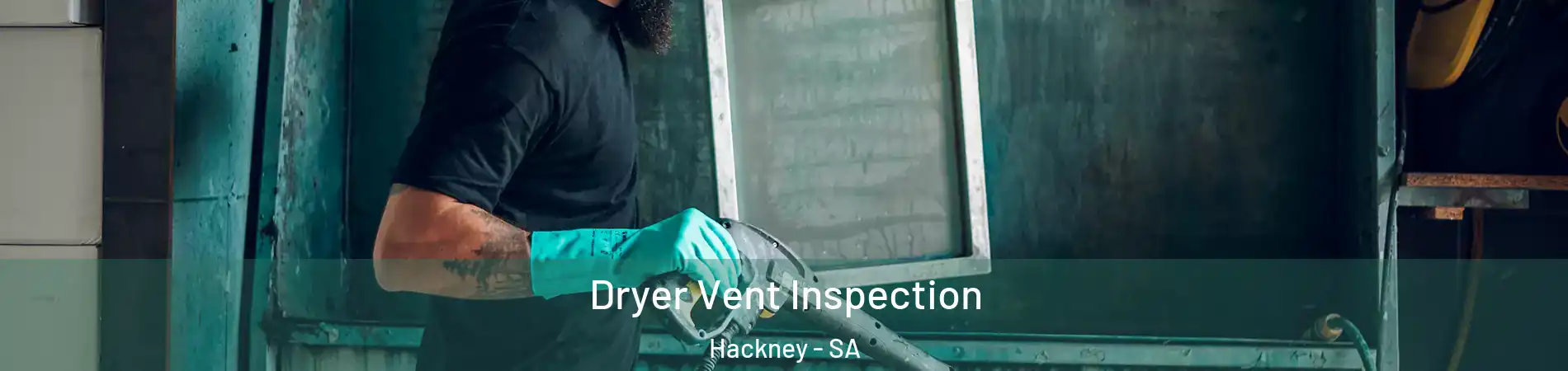 Dryer Vent Inspection Hackney - SA