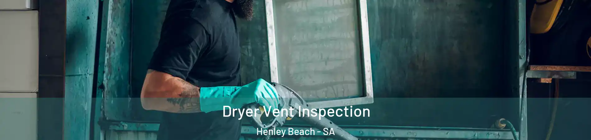 Dryer Vent Inspection Henley Beach - SA