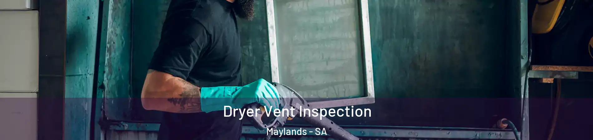  Dryer Vent Inspection Maylands - SA