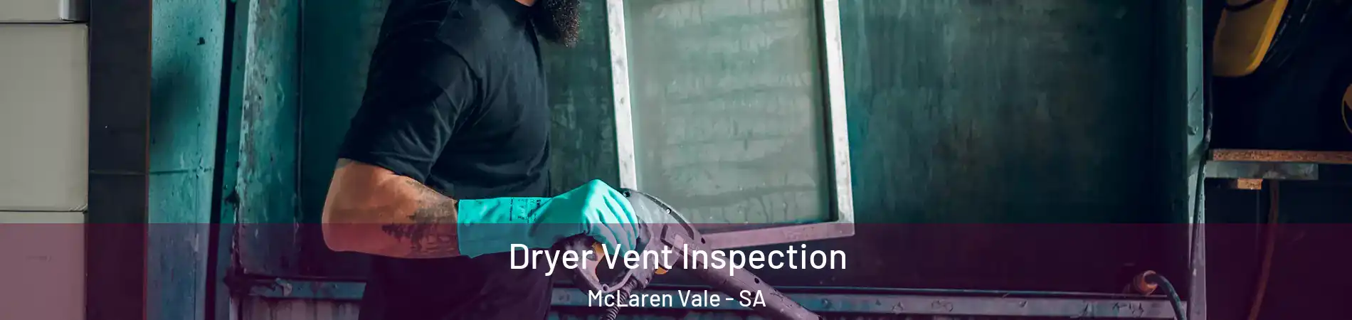  Dryer Vent Inspection McLaren Vale - SA