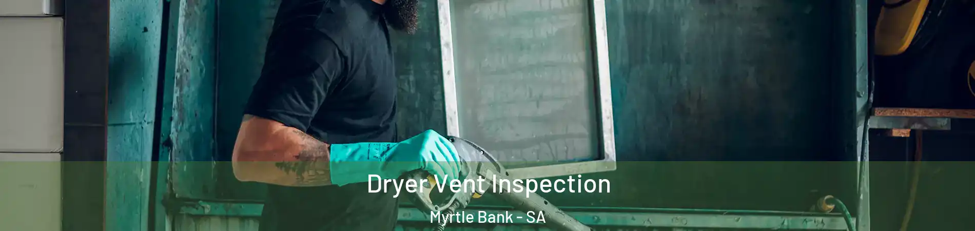  Dryer Vent Inspection Myrtle Bank - SA