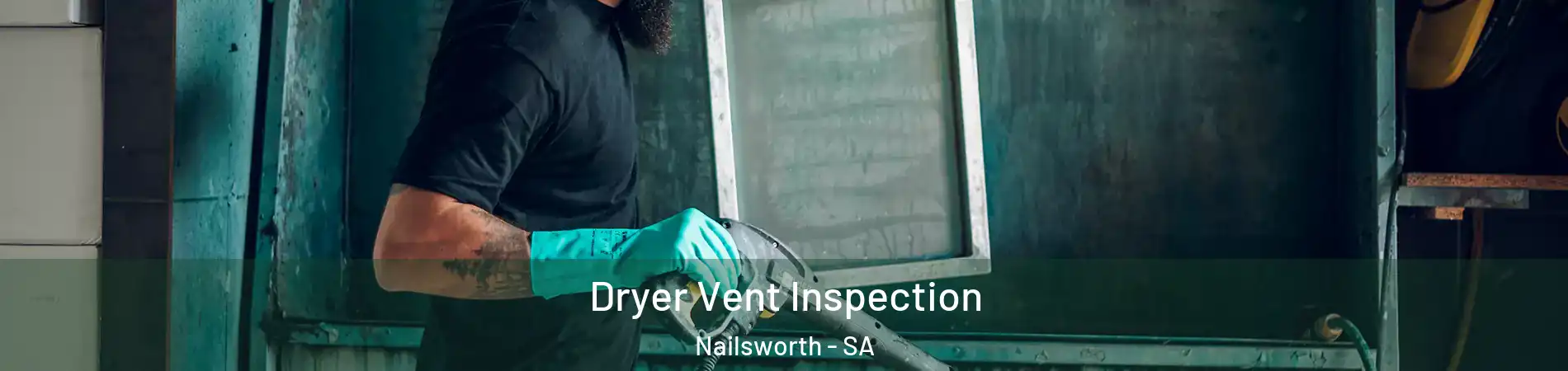Dryer Vent Inspection Nailsworth - SA