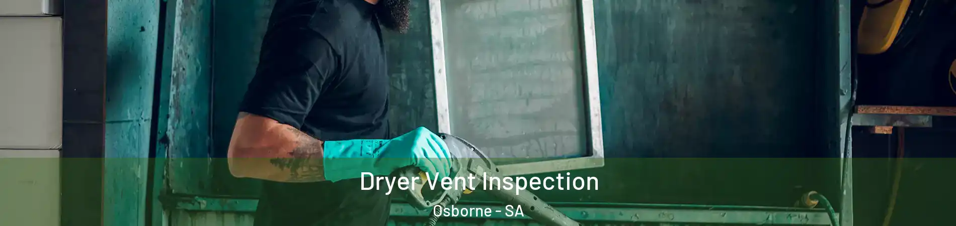  Dryer Vent Inspection Osborne - SA