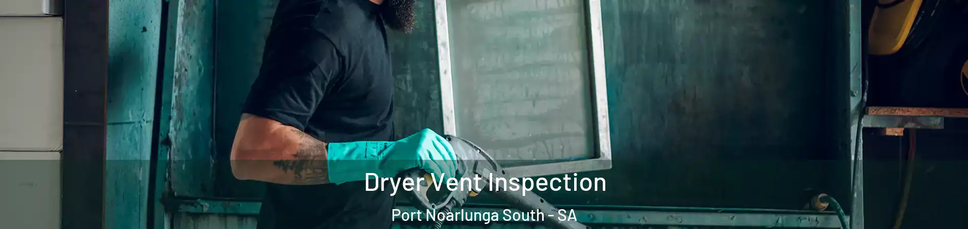  Dryer Vent Inspection Port Noarlunga South - SA