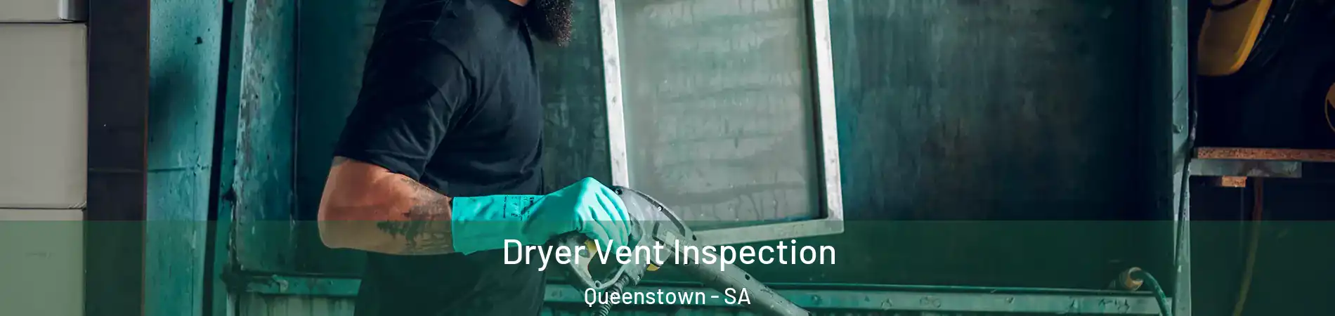 Dryer Vent Inspection Queenstown - SA