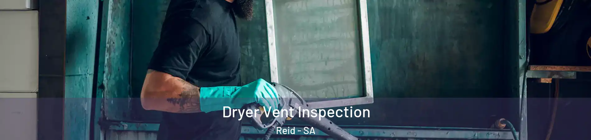 Dryer Vent Inspection Reid - SA