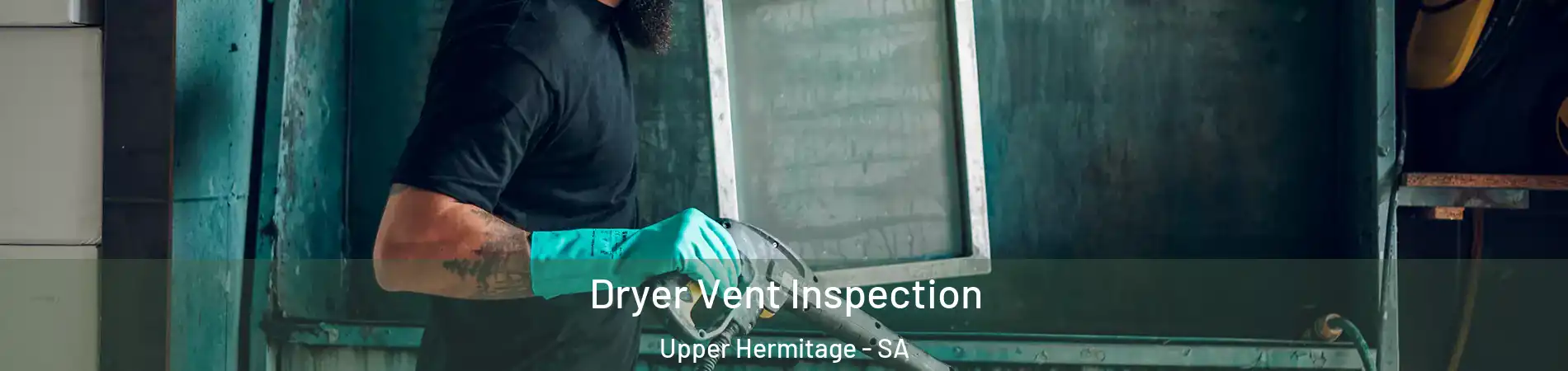  Dryer Vent Inspection Upper Hermitage - SA