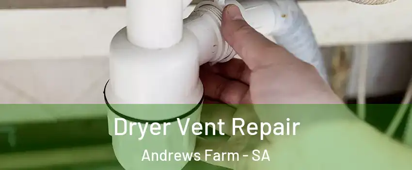 Dryer Vent Repair Andrews Farm - SA