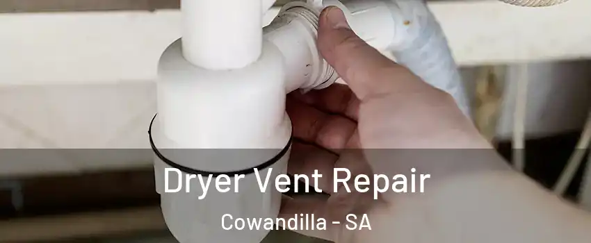 Dryer Vent Repair Cowandilla - SA