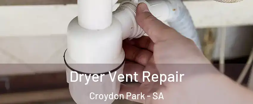  Dryer Vent Repair Croydon Park - SA
