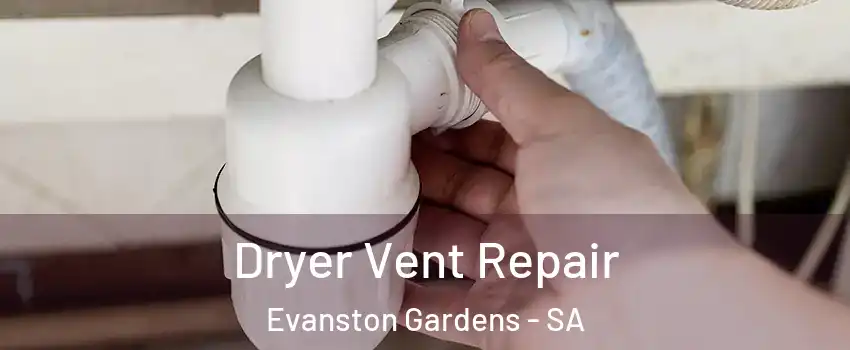 Dryer Vent Repair Evanston Gardens - SA