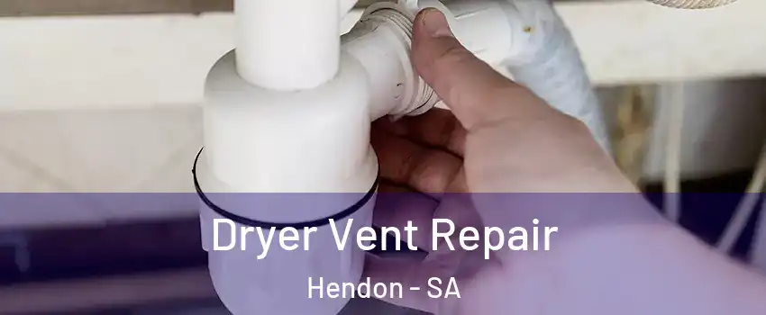 Dryer Vent Repair Hendon - SA